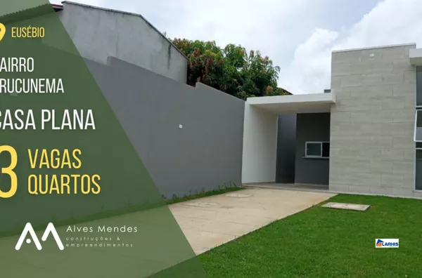CASA PLANA , 3 QUARTOS , URUCUNEMA , EUSÉBIO